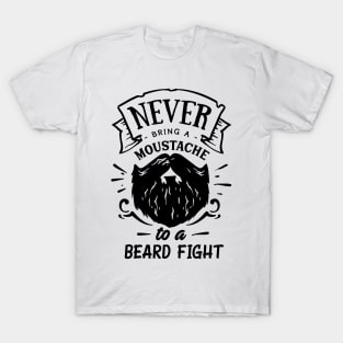 Never Bring a Moustache to a Beard Fight T-Shirt